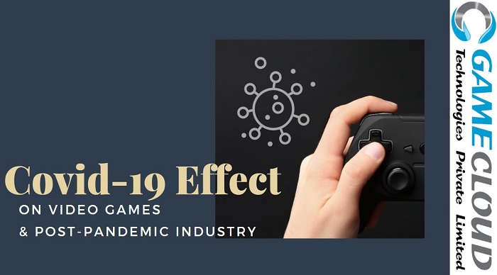 Covid-19 Effect on Video Games & Post-pandemic Industry
