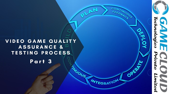 Video Game Quality Assurance & Testing Process- Part-3