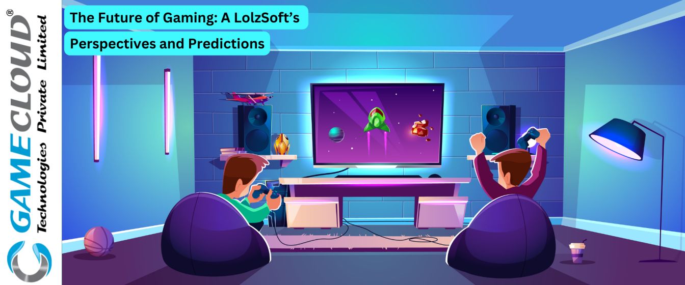 The Future of Gaming: A LolzSoft’s Perspectives and Predictions