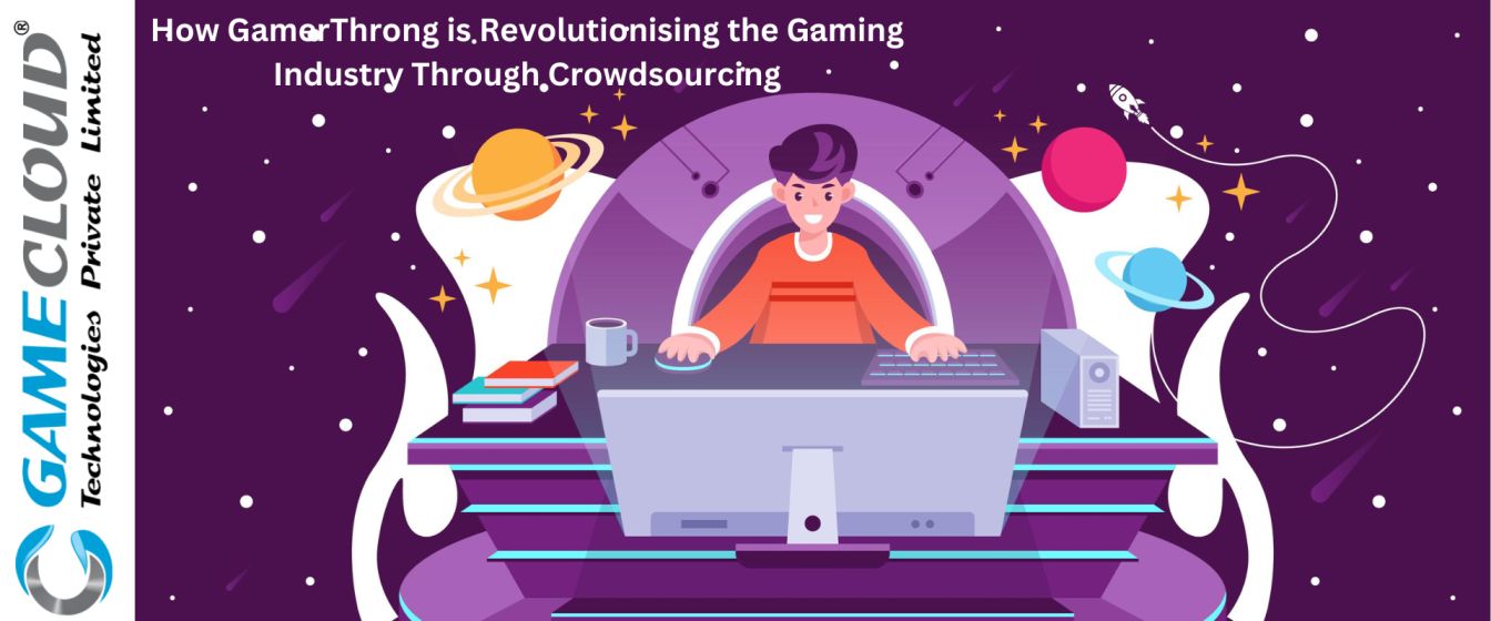 How GamerThrong is Revolutionising the Gaming Industry Through Crowdsourcing