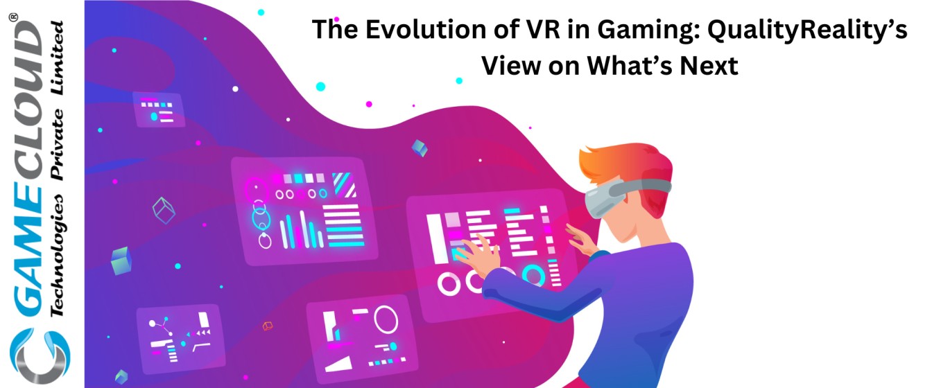 The Evolution of VR in Gaming: QualityReality’s View on What’s Next?