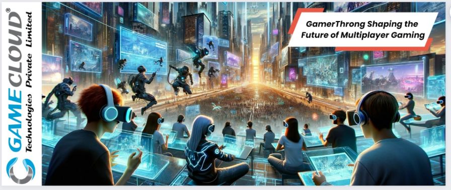 GamerThrong Shaping the Future of Multiplayer Gaming