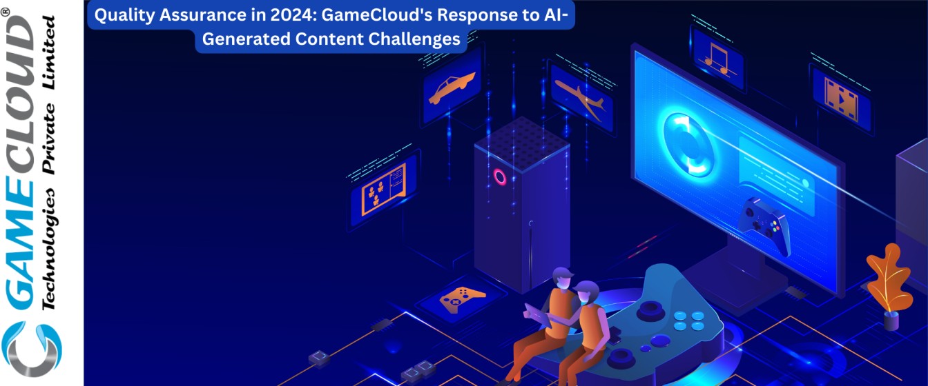 Quality Assurance in 2024: GameCloud's Response to AI-Generated Content Challenges