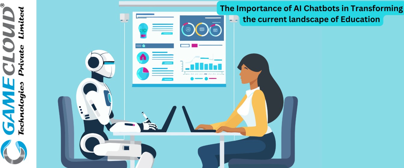 The Importance of AI Chatbots in Transforming the current landscape of Education