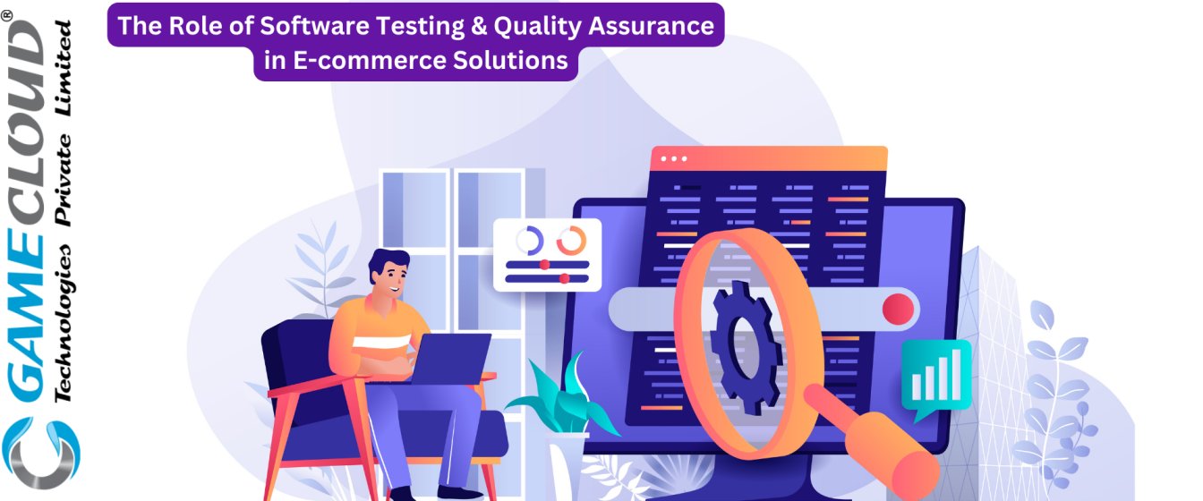 The Role of Software Testing & Quality Assurance in E-commerce Solutions