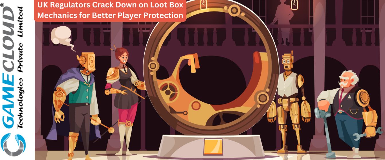 UK Regulators Crack Down on Loot Box Mechanics for Better Player Protection