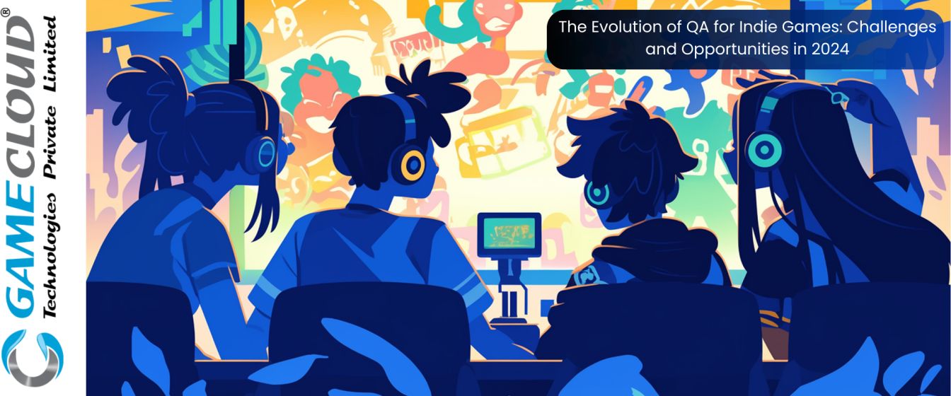 The Evolution of QA for Indie Games: Challenges and Opportunities in 2024