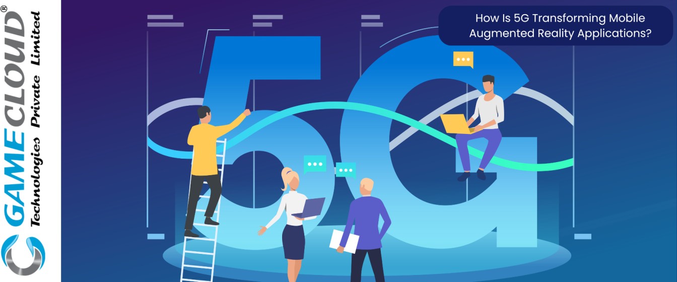 How Is 5G Transforming Mobile Augmented Reality Applications?