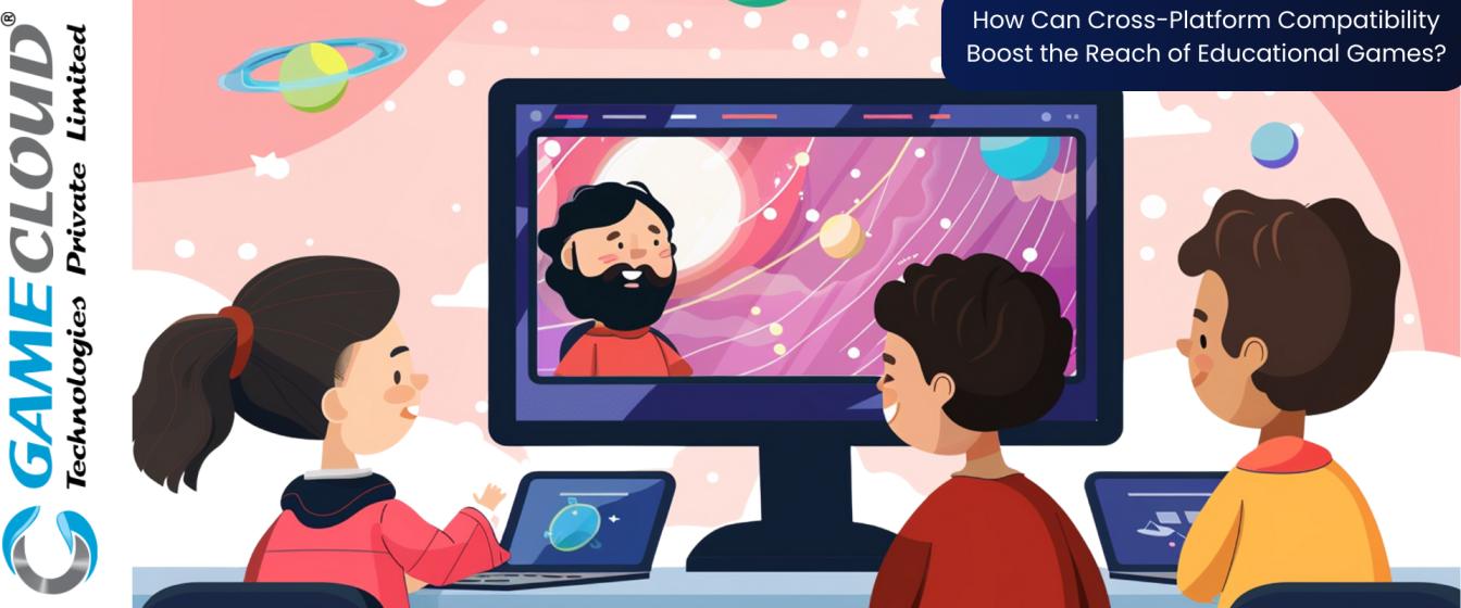 How Can Cross-Platform Compatibility Boost the Reach of Educational Games?