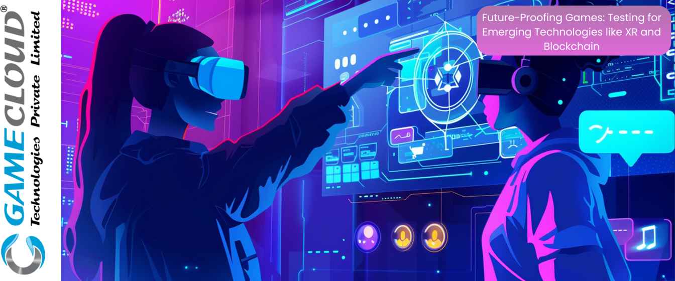 Future-Proofing Games: Testing for Emerging Technologies like XR and Blockchain