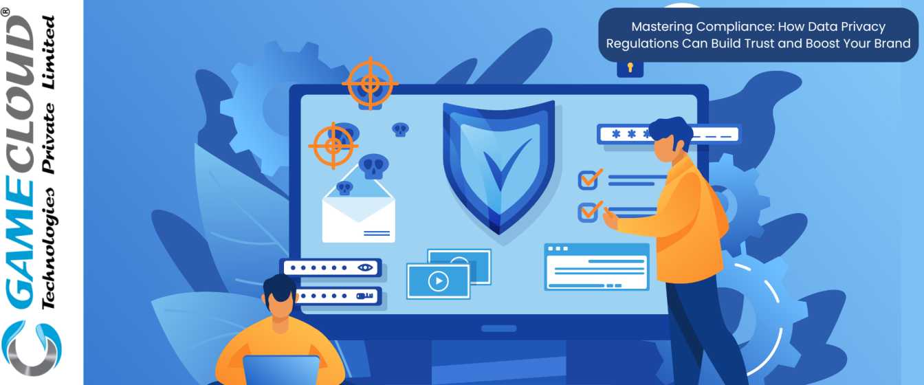 Mastering Compliance: How Data Privacy Regulations Can Build Trust and Boost Your Brand