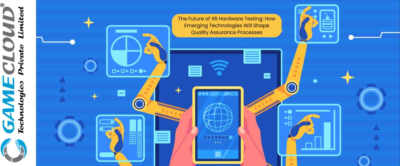 The Future of XR Hardware Testing: How Emerging Technologies Will Shape Quality Assurance Processes
